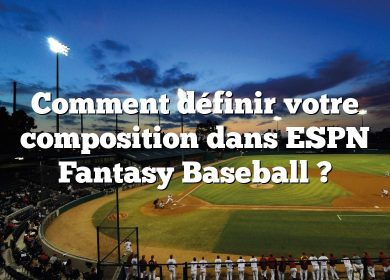 Comment définir votre composition dans ESPN Fantasy Baseball ?